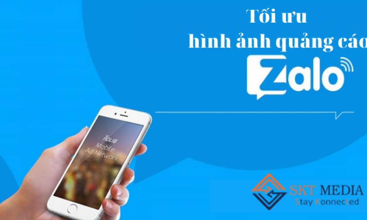 Tối ưu hình ảnh quảng cáo Zalo Ads hiệu quả - SKTMedia